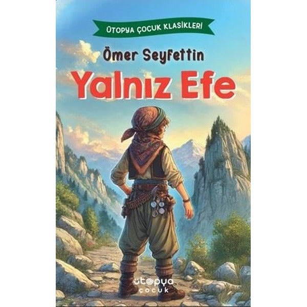 Yalnız Efe - Ütopya Çocuk Klasikleri | Ütopya Çocuk (İnce Kapak)