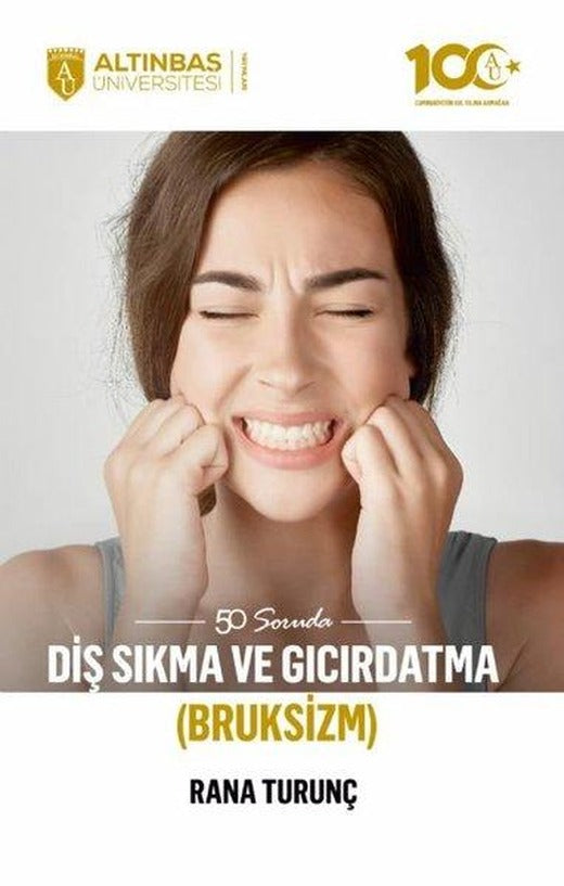 50 Soruda Diş Sıkma ve Gıcırdatma (Bruksizm) | Altınbaş Üniversitesi Yayınları (İnce Kapak)