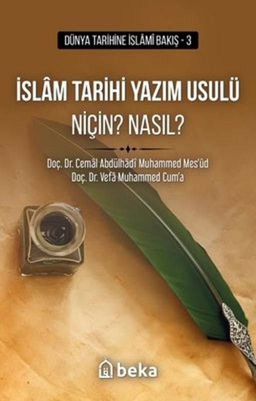İslam Tarihi Yazım Usulü Niçin? Nasıl? - Dünya Tarihine İslami Bakış 3 | Beka Yayınları