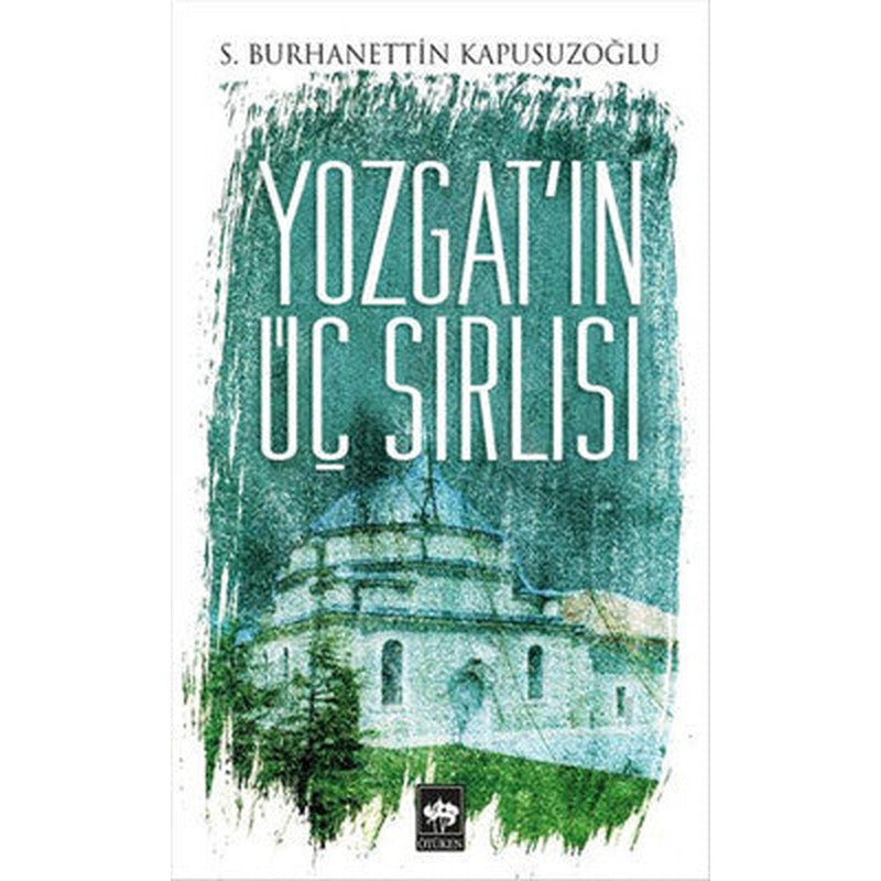 Yozgat'ın Üç Sırlısı | Ötüken Yayınları