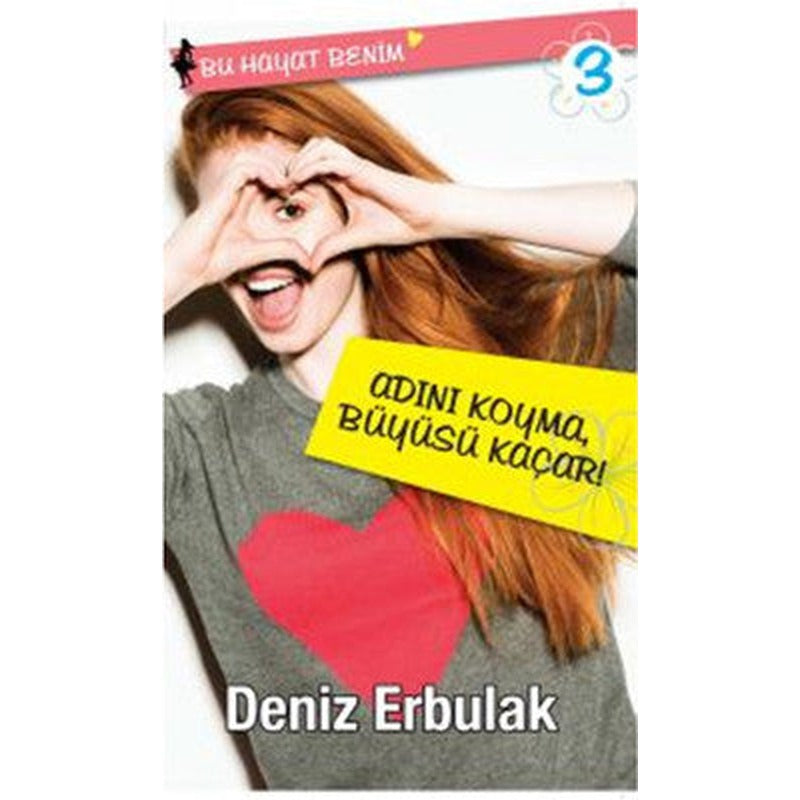 Bu Hayat Benim 3 - Adını Koyma Büyüsü Kaçar! | Doğan ve Egmont Yayıncılık