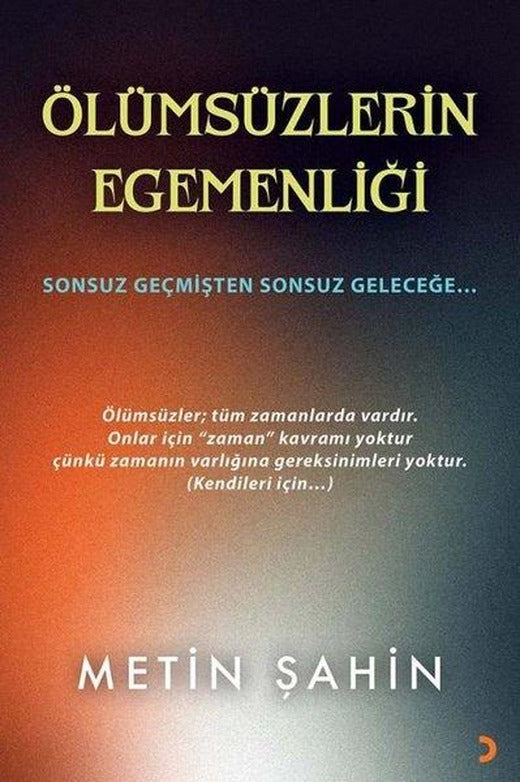 Ölümsüzlerin Egemenliği - Sonsuz Geçmişten Sonsuz Geleceğe | Cinius (İnce Kapak)