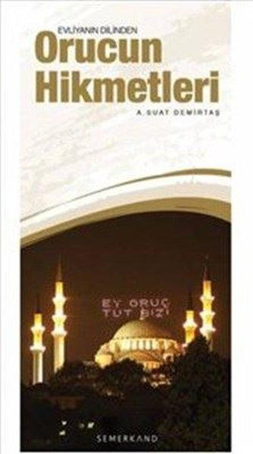 Evliyanın Dilinden Orucun Hikmetleri | Semerkand Yayınları (İnce Kapak)