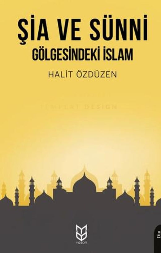 Şia ve Sünni Gölgesindeki İslam | Yason Yayıncılık (Ciltsiz)