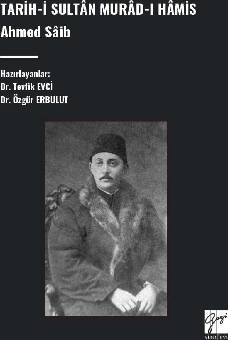 Tarih-İ Sultân Murad-I Hâmis, Ahmed Sâib | Gazi Kitabevi (Ciltsiz)