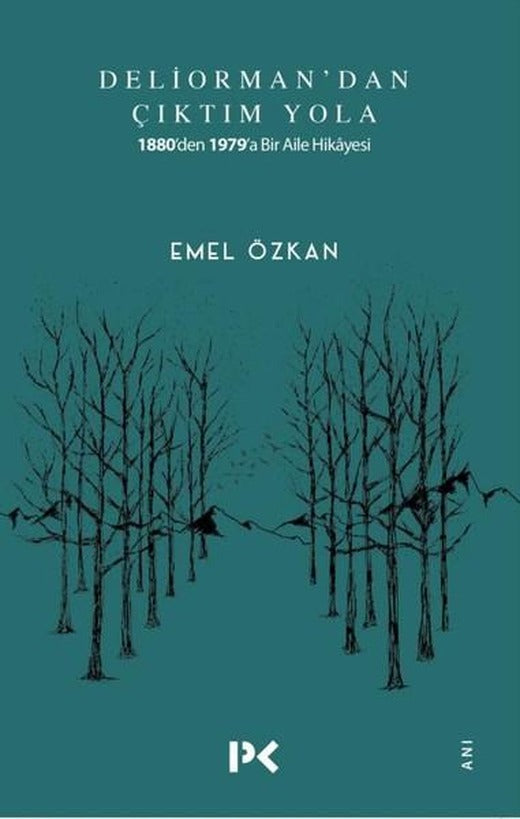 Deliorman'dan Çıktım Yola-1880'den 1979'a Bir Aile Hikayesi | Profil Kitap (İnce Kapak)