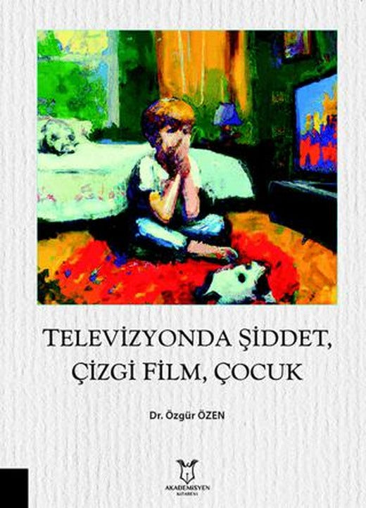 Televizyonda Şiddet, Çizgi Film, Çocuk | Akademisyen Kitabevi (Ciltsiz)