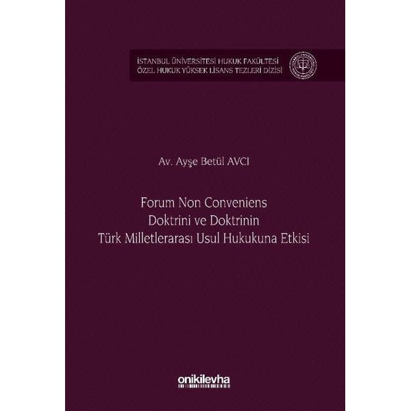 Forum Non Conveniens Doktrini ve Doktrinin Türk Milletlerarası Usul Hukukuna Etkisi