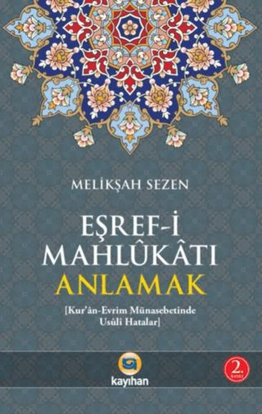 Eşref-i Mahlukatı Anlamak | Kayıhan Yayınları (Ciltsiz)