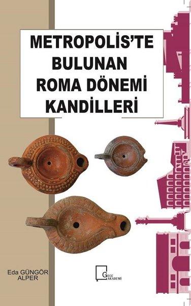 Metropolis'te Bulunan Roma Dönemi Kandilleri | Gece Akademi (İnce Kapak)  - Resim 1