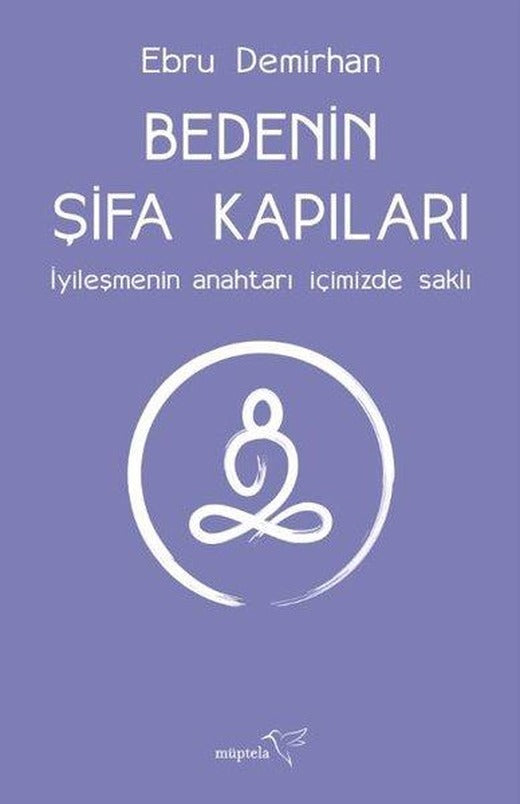 Bedenin Şifa Kapıları - İyileşmenin Anahtarı İçimizde Saklı | Müptela Yayınları (İnce Kapak)