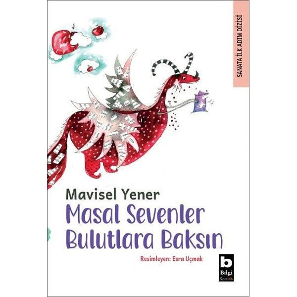 Masal Sevenler Bulutlara Baksın - Sanata İlk Adım Dizisi | Bilgi Yayınevi (İnce Kapak)