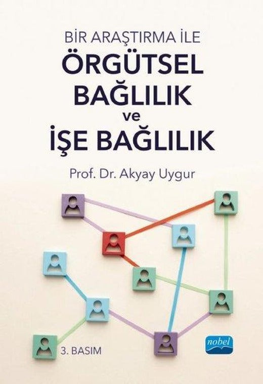 Bir Araştırma ile Örgütsel Bağlılık ve İşe Bağlılık | Nobel Akademik Yayıncılık (İnce Kapak)