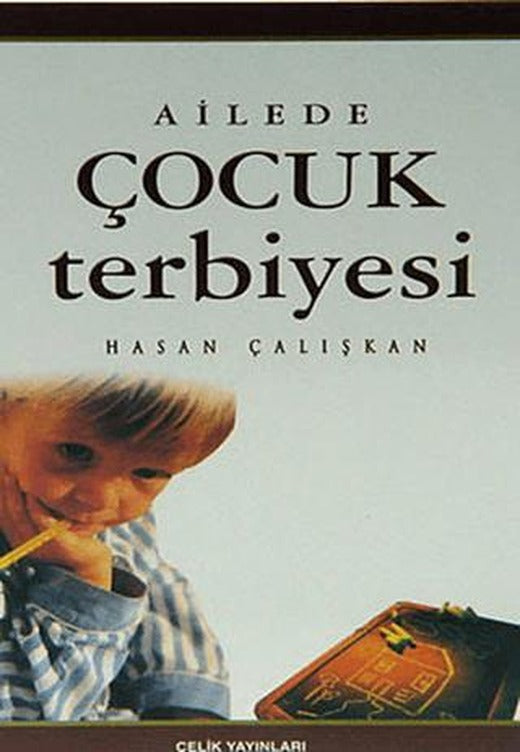 Ailede Çocuk Terbiyesi | Çelik Yayınevi (Ciltsiz)