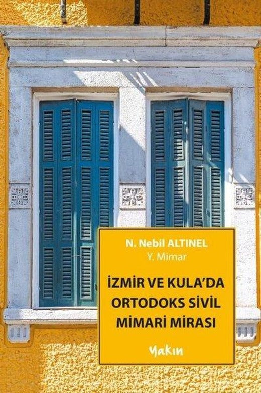 İzmir ve Kula'da Ortodoks Sivil Mimari Mirası | Yakın Kitabevi (İnce Kapak)