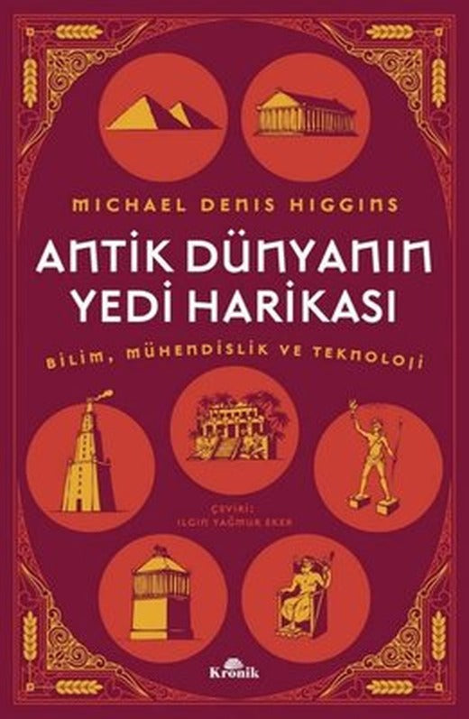 Antik Dünyanın Yedi Harikası - Bilim Mühendislik ve Teknoloji | Kronik Kitap (İnce Kapak )
