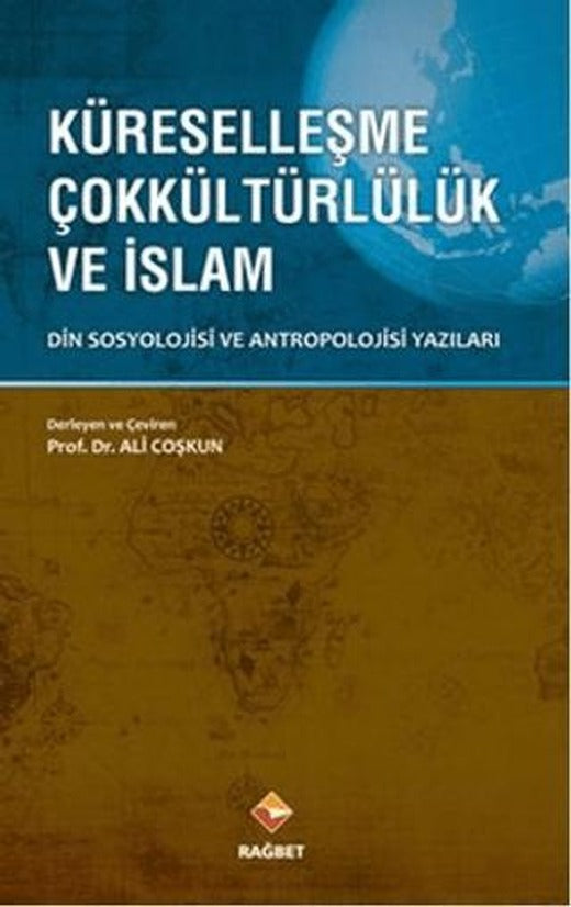 Küreselleşme Çokkültürlülük ve İslam | Rağbet Yayınları (Ciltsiz)