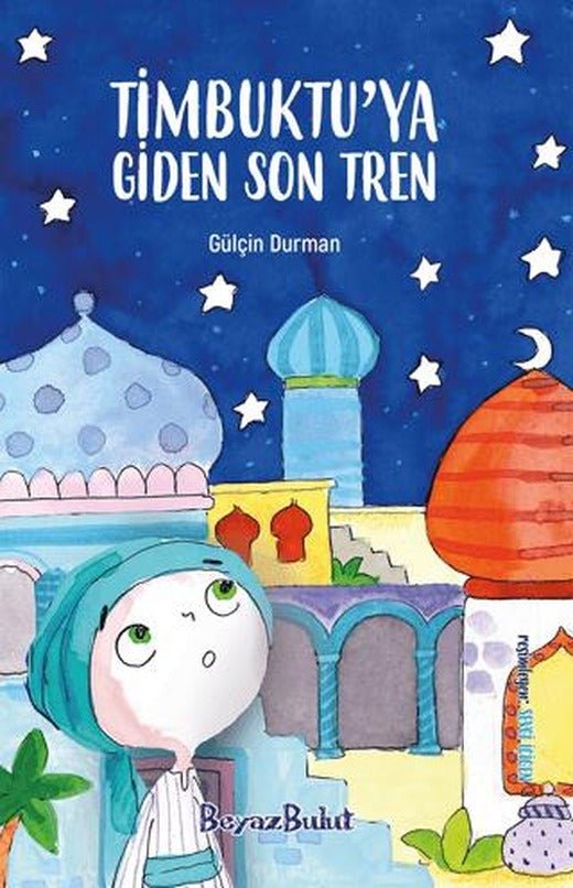 Timbuktu’ya Giden Son Tren | Beyaz Bulut Kitap (Ciltsiz)