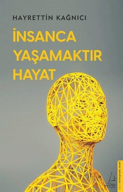 İnsanca Yaşamaktır Hayat | Destek Yayınları (İnce Kapak)