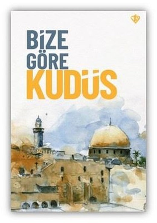 Bize Göre Kudüs | Türkiye Diyanet Vakfı Yayınları (İnce Kapak)