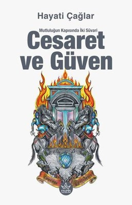 Cesaret ve Güven - Mutluluğun Kapısında İki Süvari | Elpis Yayınları (İnce Kapak )