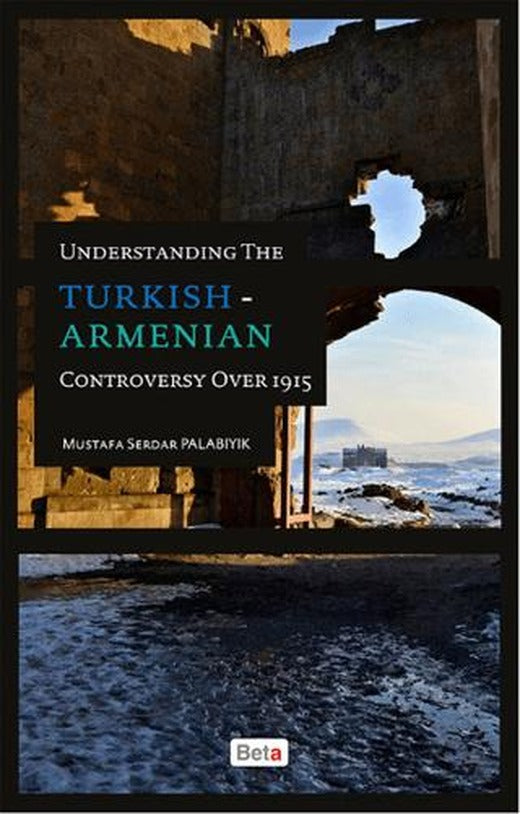 Understanding The Turkish-Armenian Controversy Over 1915 | Beta Kitap (Ciltsiz)
