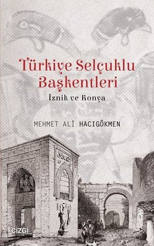 Türkiye Selçuklu Başkentleri (İznik ve Konya) | Çizgi Kitapevi