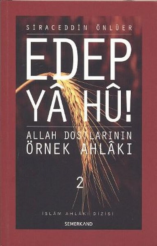 Edep Ya Hu! - Allah Dostlarının Örnek Ahlakı - 2 | Semerkand Yayınları (İnce Kapak)
