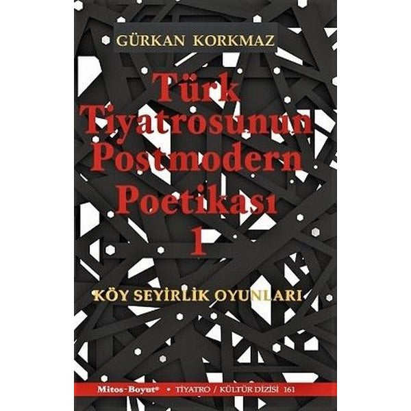 Türk Tiyatrosunun Postmodern Poetikası-Köy Seyirlik Oyunları | Mitos Boyut Yayınları (İnce Kapak)