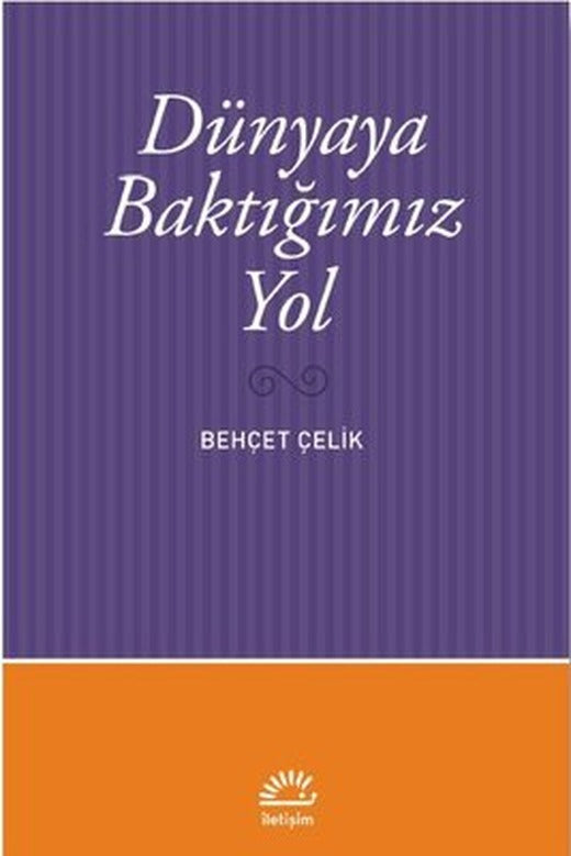 Dünyaya Baktığımız Yol | İletişim Yayınları