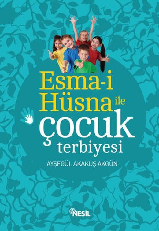 Esma-i Hüsna İle Çocuk Terbiyesi | Nesil Yayınları - Aile Dizisi (İnce Kapak)