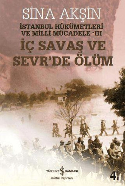 İç Savaş ve Sevr’de Ölüm | İş Bankası Kültür Yayınları (Ciltsiz)