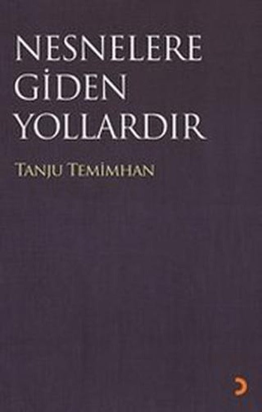 Nesneler Gidilen Yollardır | Cinius Yayınları (Ciltsiz)