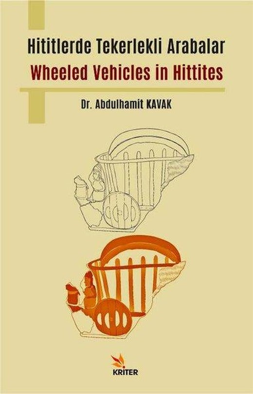 Hititlerde Tekerlekli Arabalar - Wheeled Vehicles in Hittites | Kriter (İnce Kapak)