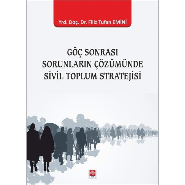 Göç Sonrası Sorunların Çözümünde Sivil Toplum Stratejisi | Ekin Basım Yayın (İnce Kapak)