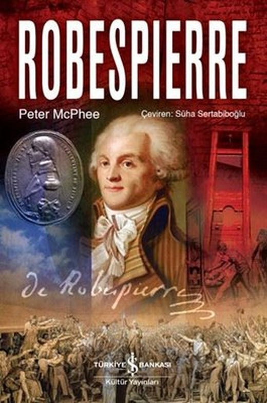 Robespierre | İş Bankası Kültür Yayınları - Biyografi - Otobiyografi - Monografi Dizisi