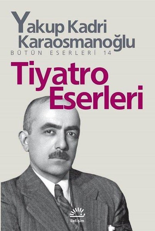 Tiyatro Eserleri | İletişim Yayınları - Y. K. Karaosmanoğlu Bütün Eserleri Dizisi (İnce Kapak)