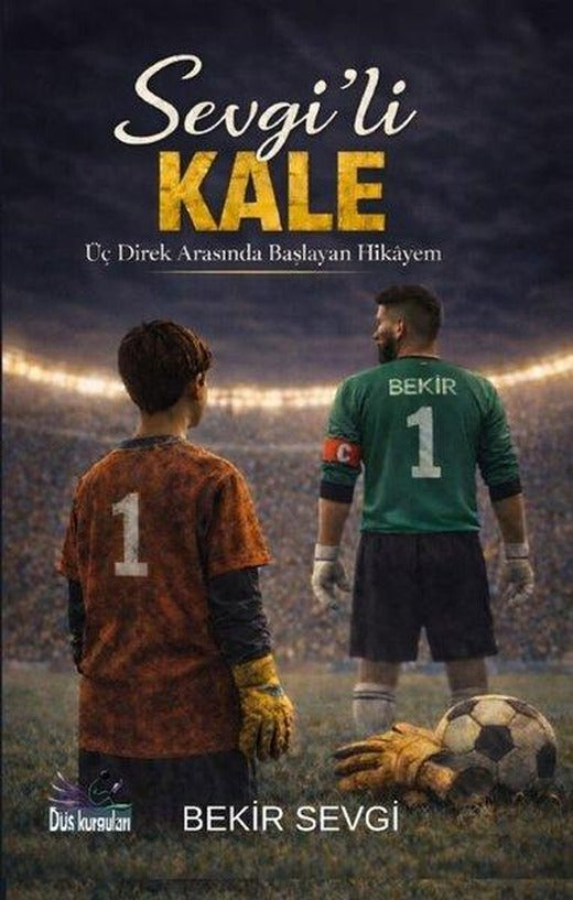 Sevgi'li Kale - Üç Direk Arasında Başlayan Hikayem | Düş Kurguları Yayınları (İnce Kapak)