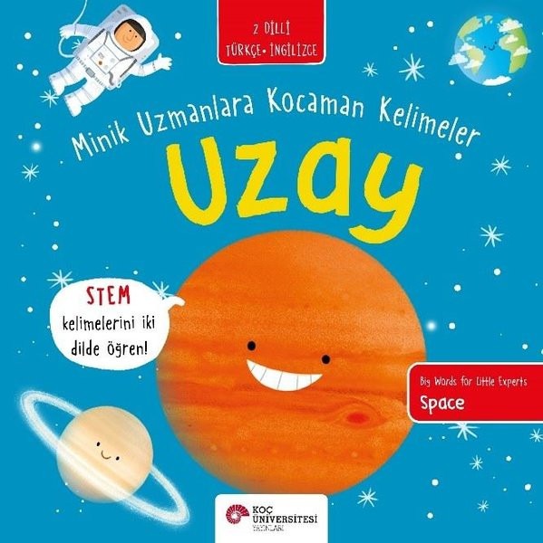 Uzay - Minik Uzmanlara Kocaman Kelimeler - 2 Dilli Türkçe - İngilizce | Koç Üniversitesi Yayınları
