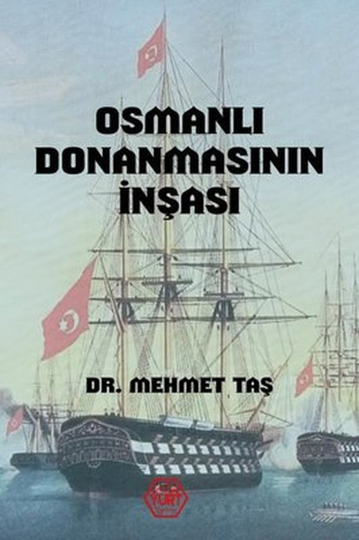 Osmanlı Donanmasının İnşası | Atayurt Yayınevi