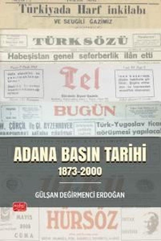 Adana Basın Tarihi (1873 - 2000) | Nobel Bilimsel Eserler (İnce Kapak)