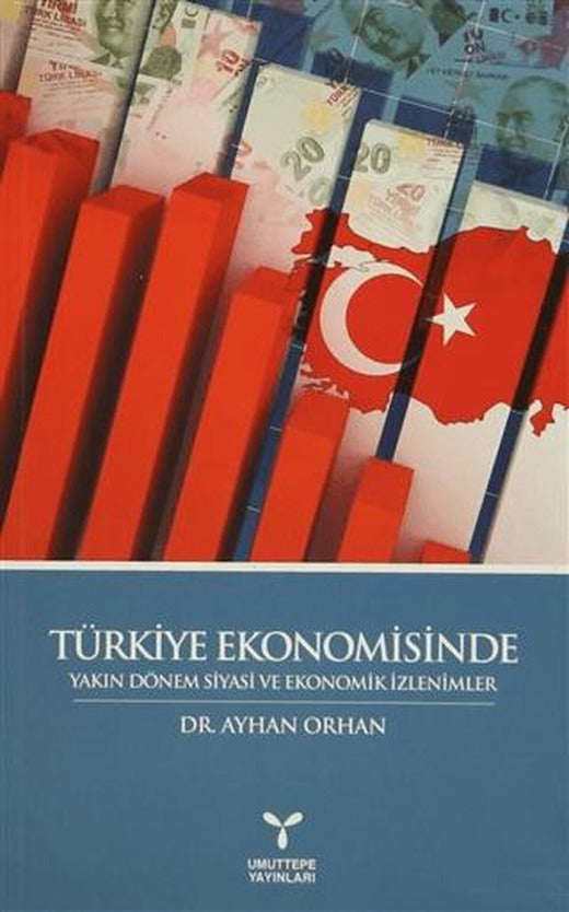 Türkiye Ekonomisinde Yakın Dönem Siyasi ve Ekonomik İzlenimler | Umuttepe Yayınları (Ciltsiz)