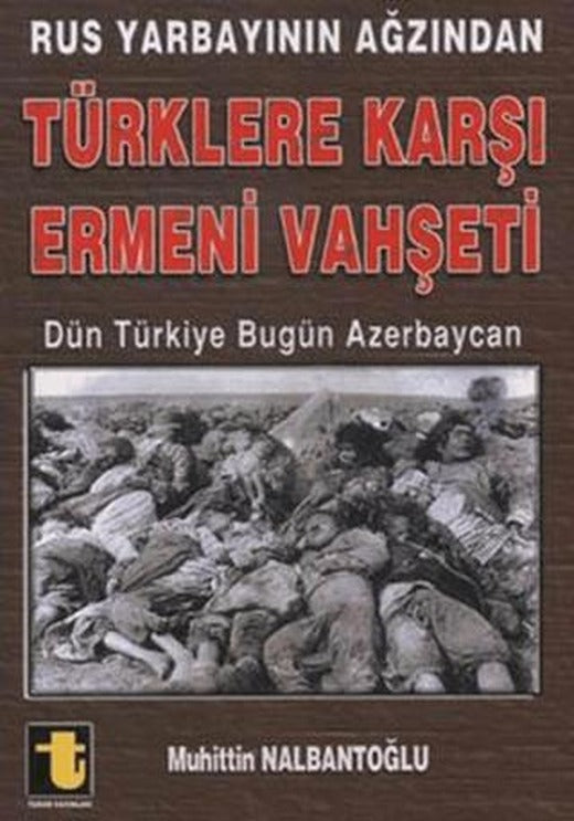 Rus Yarbayının Ağzından Türklere Karşı Ermeni Vahşeti | Toker Yayınları (Ciltsiz)