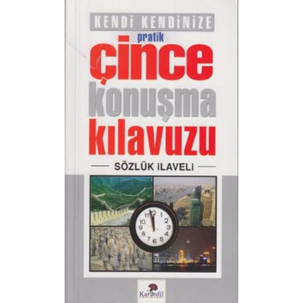 Kendi Kendinize Pratik Çince Konuşma Kılavuzu | Karanfil Yayınları (Ciltsiz)