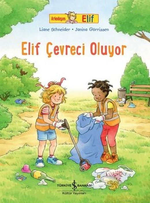 Elif Çevreci Oluyor - Arkadaşım Elif | İş Bankası Kültür Yayınları