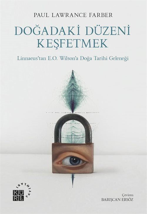 Doğadaki Düzeni Keşfetmek - Linnaeus'tan E.O. Wilson'a Doğa Tarihi Geleneği | Küre Yayınları