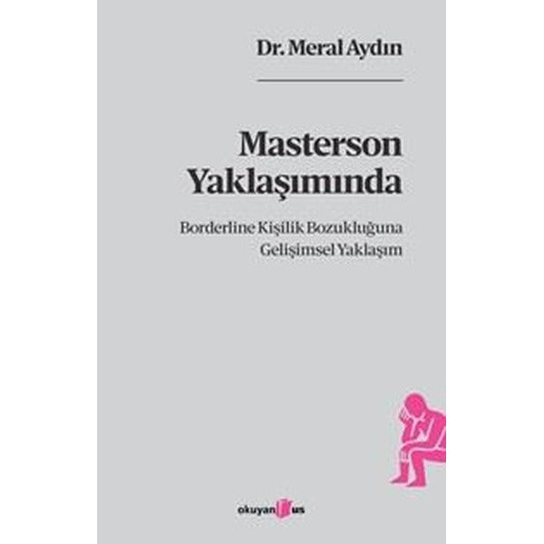 Masterson Yaklaşımında Borderline Kişilik Bozukluğuna Gelişimsel Yaklaşım | Okuyan Us Yayınları (İnce Kapak)