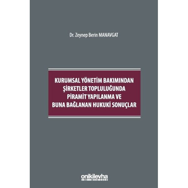 Kurumsal Yönetim Bakımından Şirketler Topluluğunda Piramit Yapılanma ve Buna Bağlanan Hukuki Sonuçlar
