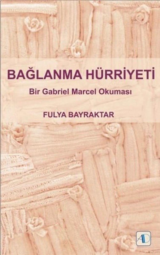 Bağlanma Hürriyeti | Aktif Düşünce Yayıncılık (İnce Kapak)