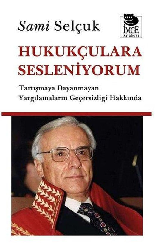 Hukukçulara Sesleniyorum - Tartışmaya Dayanmayan Yargılamaların Geçersizliği Hakkında | İmge Kitabevi (İnce Kapak)